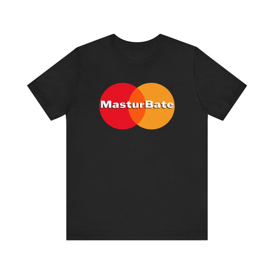 MasturBate T-Shirt